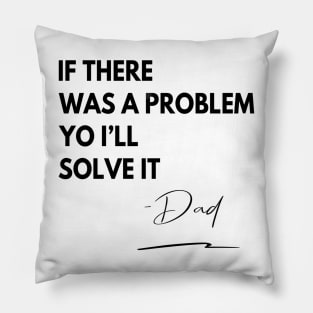 Dad Rap If There Was a Problem Pillow