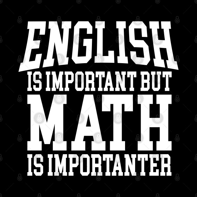 English is important but Math is importanter - Math - Phone Case