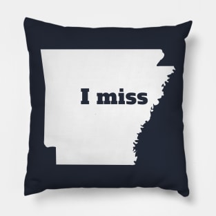 I Miss Arkansas - My Home State Pillow