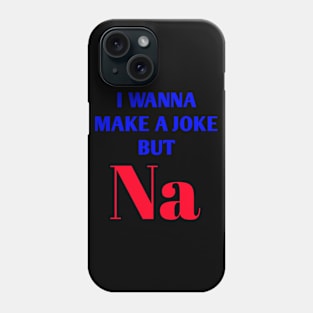 Funny and Creative Chemistry Science Text Pun Joke Phone Case