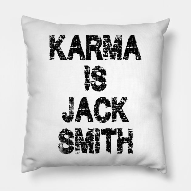 Karma is Jack Smith Pillow by Equal Design