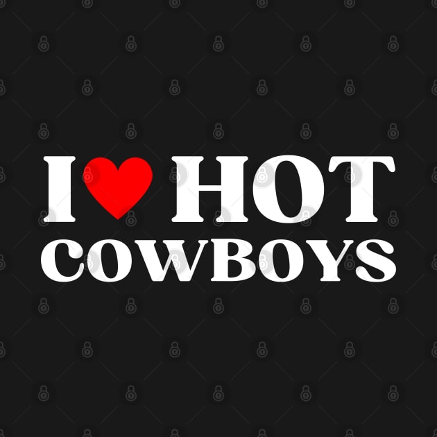 I Heart Hot Cowboys Funny Cowboy Dad by Illustradise