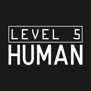 Level 5 Human: Funny Gamer Design for All Ages T-Shirt