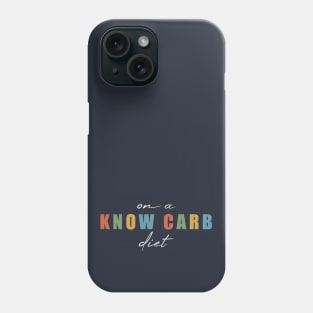 On a Know Carb Diet Phone Case