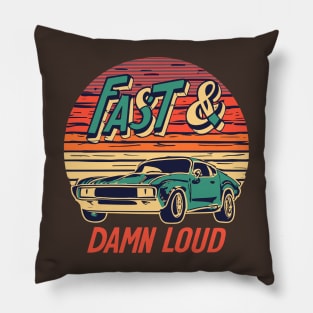 Fast and damn loud muscle car Pillow