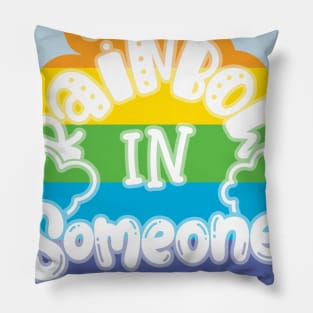 Be A Rainbow In Someone Else's Cloud Pillow