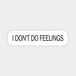 I dont do Feelings Magnet