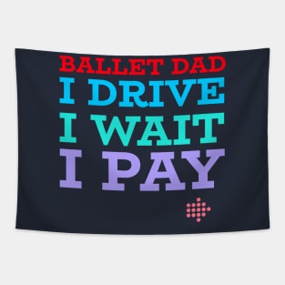 BALLET DAD, DRIVE, WAIT, PAY Tapestry