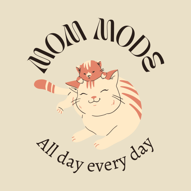 Mom Mode All Day Everyday by Creativity Haven