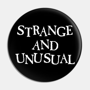 Strange & Unusual Pin