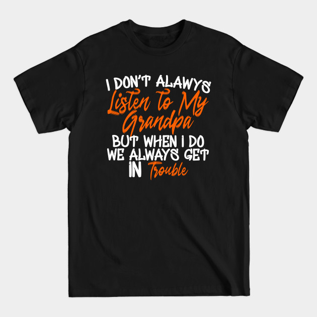 Disover i Don't Always Listen to my Grandpa - Grandpa - T-Shirt