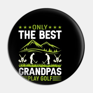 ONLY THE BEST GRANDPAS PLAY GOLF Pin