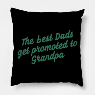 The Best Dads Get Promoted To Grandpa Pillow