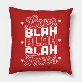 Love Blah Blah Blah Tacos Anti Valentines Day Taco Lover Pillow