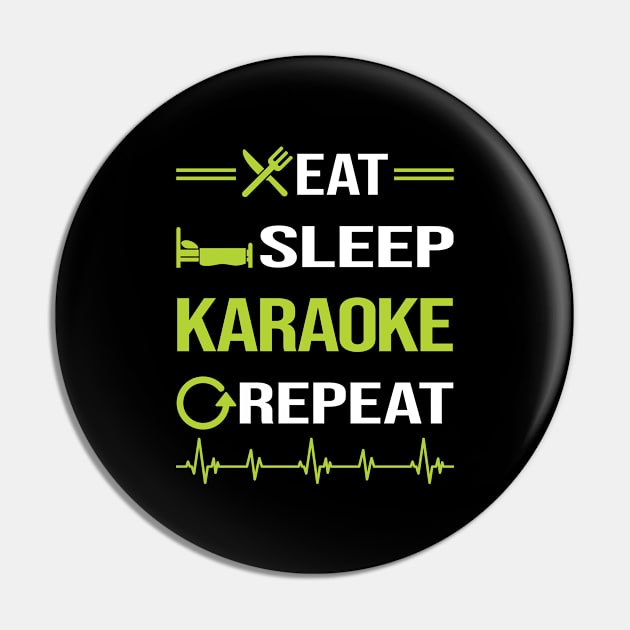 Funny Eat Sleep Repeat Karaoke Pin by Happy Life