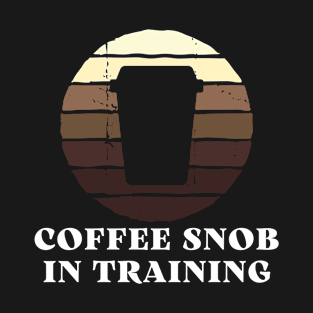 Coffee snob in training funny vintage T-Shirt