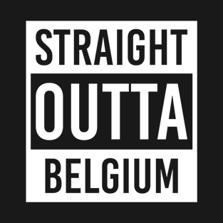 straight outta Belgium T-Shirt