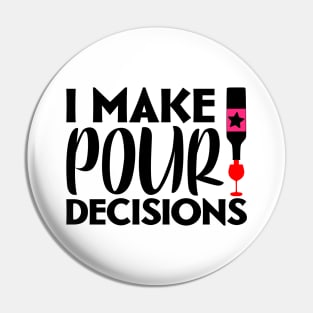 I make pour decisions Pin