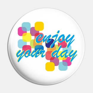 enjoy your day Pin