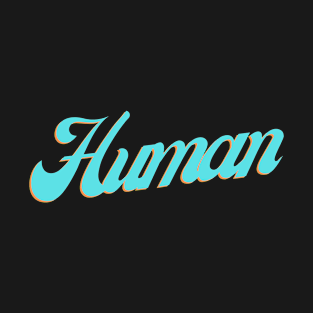 Human -  We Are All Human v6 T-Shirt