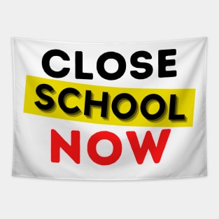 Close School Now Tapestry