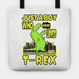 JUST A BOY WHO LOVES DINOSAURS | FOR THOSE WHO LOVE THE KING OF THE DINOSAURS Tote