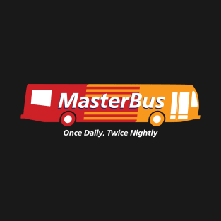 MasterBus: Once Daily, Twice Nightly T-Shirt