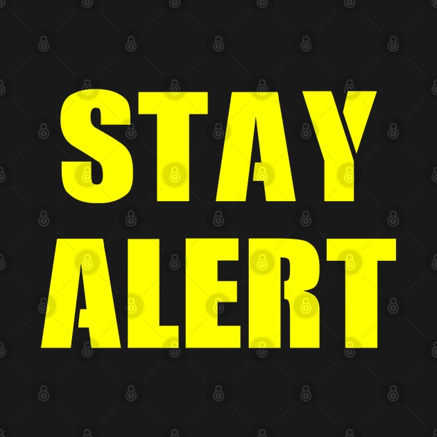 Stay Alert Please by Boo Face Designs