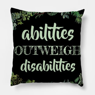 Abilities outweigh disabilities SPED Special Education Teacher educators gift Pillow