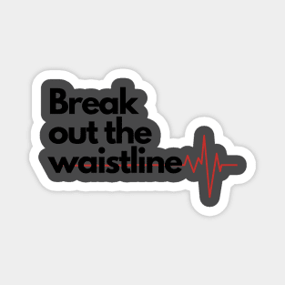 Break Out The Waistline Featuring Heartbeat Pulse Magnet