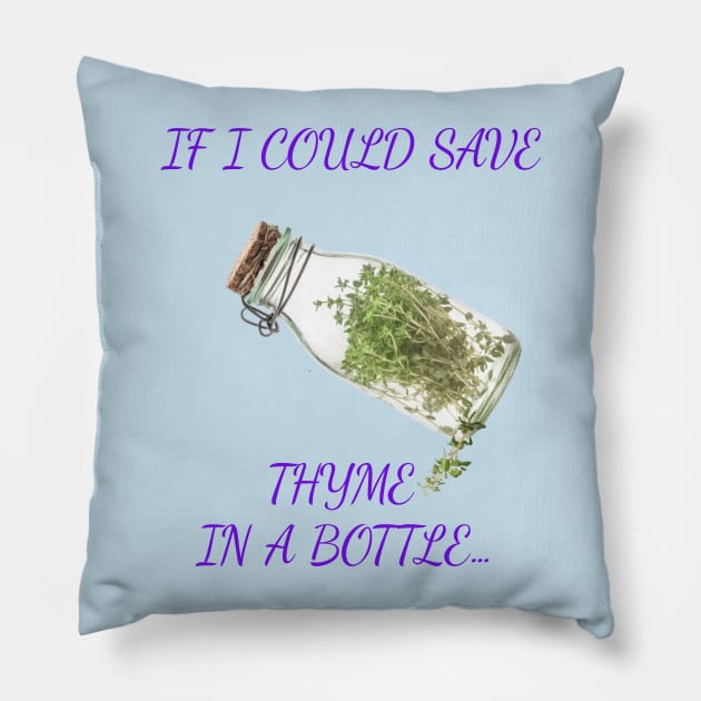 If I Could Save Time In A Bottle Pillow by Wichy Wear