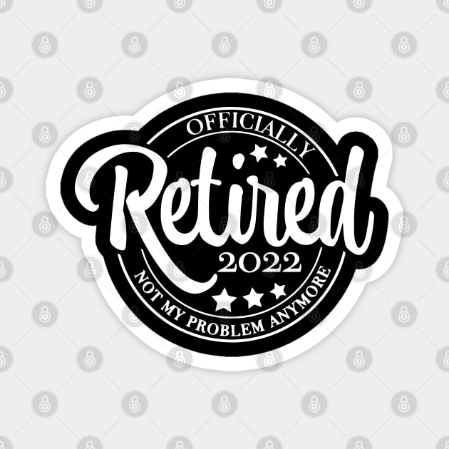 Retired 2022 Not my Problem Magnet by ZimBom Designer