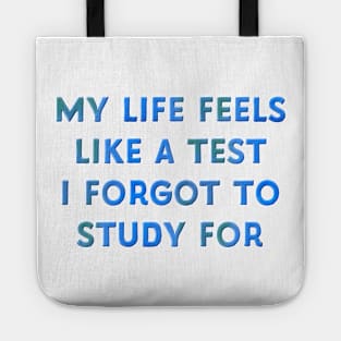 My Life Feels Like a Test I Forgot to Study for Tote