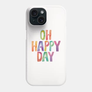 Oh Happy Day Phone Case