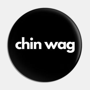 Chin Wag Pin