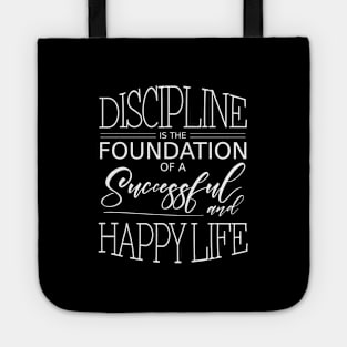 Discipline is the foundation of a successful and happy life | Disciplinarian Tote