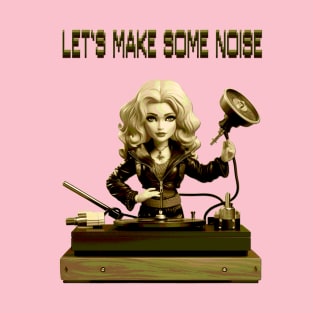 let's make some noise T-Shirt