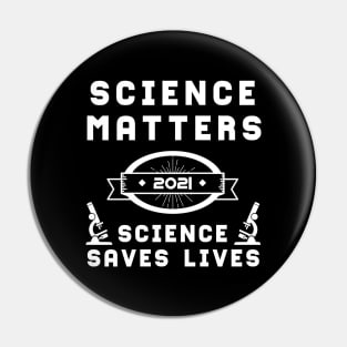 Science Matters Science Saves Lives | Slogan 2021 White Pin