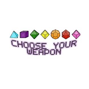 Choose Your Weapon T-Shirt