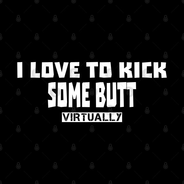 I Love To Kick Some Butt by musicanytime