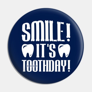 Smile, it's Toothday Pin