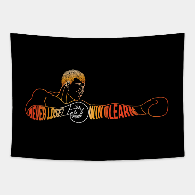 Muhammad Ali Never Lose Win Or Learn Black T-shirt Tapestry by Draw The Line