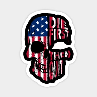 Die First Then Quit Veteran Skull American Flag Magnet