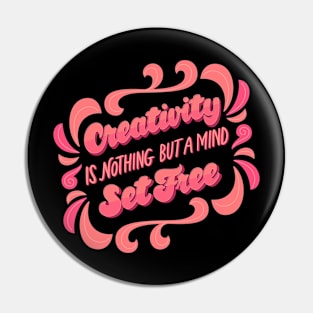 Creativity is nothing but a mind set free Pin