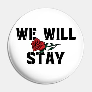 We Will Stay Pin