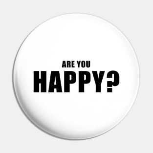 Are You Happy Pin