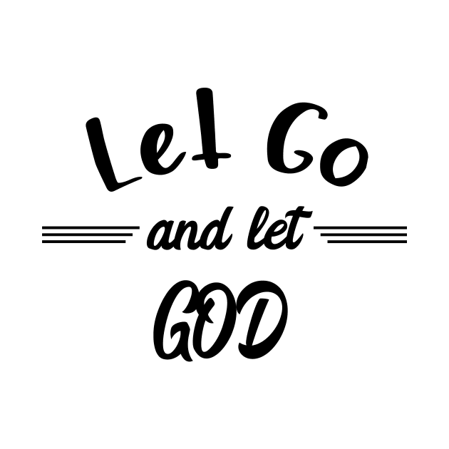 Let Go and Let God by JodyzDesigns