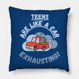 Teens are like a car, exhausting. Fritts Cartoons Pillow