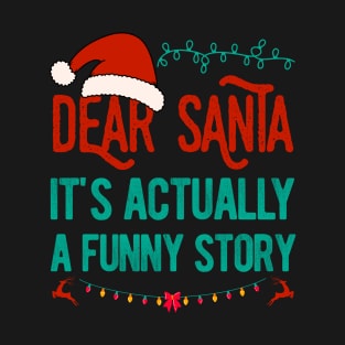 Dear Santa Its Actually A Funny Story T-Shirt