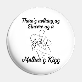 There’s nothing as sincere as a mother’s kiss Pin